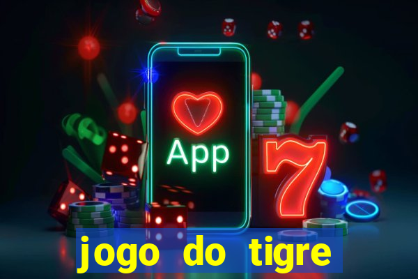 jogo do tigre rodada gratis